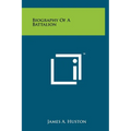 Biography Of A Battalion - Hardcover