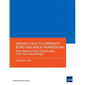 Asean+3 Multi-Currency Bond Issuance Framework: Implementation Guidelines for the Philippines - Paperback