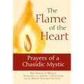 The Flame of the Heart: Prayers of a Chasidic Mystic - Paperback