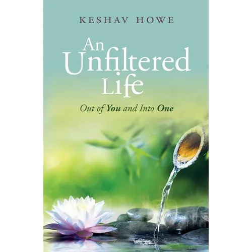 An Unfiltered Life: Out of You and Into One - Paperback