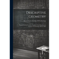 Descriptive Geometry: Prepared for the use of the Students of the Massachusetts Institute of Technology, Boston, Mass - Paperback