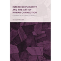 Interdisciplinarity and the Art of Human Connection: Knowing in a Complex World - Hardcover