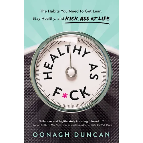 Healthy as F*ck: The Habits You Need to Get Lean, Stay Healthy, and Kick Ass at Life - Hardcover