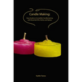 Candle Making: Easy Guide on Incredible Candlemaking with Essential Oils, Herbs, and Spices - Paperback