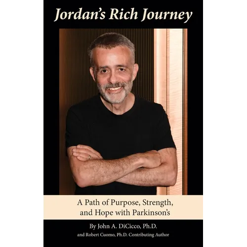 Jordan's Rich Journey: A Path of Purpose, Strength, and Hope with Parkinson's - Paperback
