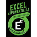 Excel Exponentially: Achieving Extraordinary Success Without Losing Your Happiness, Peace, And Freedom - Paperback