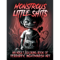 Monstrous Little Shits - A Dark and Twisted Adult Coloring Book - Paperback