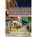 Resilient Downtowns: A New Approach to Revitalizing Small- and Medium-City Downtowns - Paperback