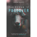 The Power of Passover: A Christian's Guide to the Festival of Redemption - Paperback