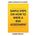Simple Approach To Safety: How to Write a Risk Assessment - Paperback