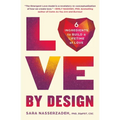 Love by Design: 6 Ingredients to Build a Lifetime of Love - Paperback