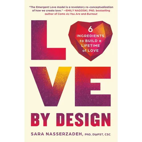 Love by Design: 6 Ingredients to Build a Lifetime of Love - Paperback