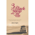 Three Black Sheep and Me: A true and unforgettable story, one that needs to be told. - Paperback