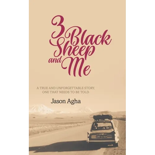 Three Black Sheep and Me: A true and unforgettable story, one that needs to be told. - Paperback