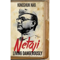 Netaji: Living Dangerously - Paperback