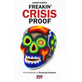 Freakin' Crisis Proof: The Handbook of Financial Freedom - Paperback