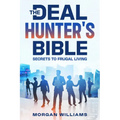 The Deal Hunter's Bible: Secrets to Frugal Living - Paperback