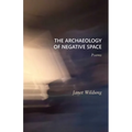 The Archaeology of Negative Space: Poems - Paperback