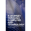 A Journey through Computer and Technology - Paperback