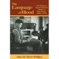 Language of Blood: The Making of Spanish-American Identity in New Mexico, 1880s-1930s - Paperback