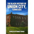 The Black History of Union City, Tennessee - Paperback