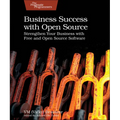 Business Success with Open Source: Strengthen Your Business with Free and Open Source Software - Paperback
