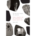 The Man Who Closed the Asylums: Franco Basaglia and the Revolution in Mental Health Care - Paperback