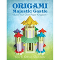 Origami Majestic Castle: Build Your Own Paper Kingdom - Paperback