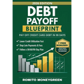 Debt Payoff Blueprint: A 90-Day Step-by-Step Plan to Pay Off Credit Card Debt Without Payment-Date Confusion, Lower Credit Utilization Fast, and Keep - Paperback