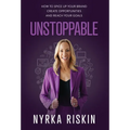 Unstoppable: How to Spice Up your Brand, Create Opportunities, and Reach your Goals - Hardcover