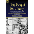 They Fought for Liberty: Two Accounts of Coloured Troops in the American Civil War - Paperback