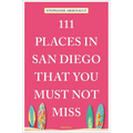 111 Places in San Diego That You Must Not Miss - Paperback