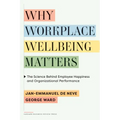 Why Workplace Wellbeing Matters: The Science Behind Employee Happiness and Organizational Performance - Hardcover