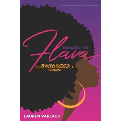 Brand Ya Flava: The Black Woman's Guide to Branding Your Business - Paperback