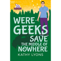 Were-Geeks Save the Middle of Nowhere: Volume 3 - Paperback