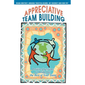 Appreciative Team Building: Positive Questions to Bring Out the Best of Your Team - Paperback