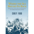 Where the Sea Breaks Its Back: The Epic Story of the Early Naturalist Georg Steller and the Russian Exploration of Alaska - Hardcover