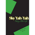 Sky Yah Yah: Poetry About Life - Paperback