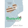 Butterfly Christian Nation: Dr. Livingstone's Luminous Legacy in Zambia - Paperback