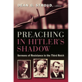 Preaching in Hitler's Shadow: Sermons of Resistance in the Third Reich - Paperback