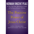 The Positive Power of Jesus Christ: Life-Changing Adventures in Faith - Paperback