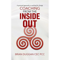 Coaching from the inside out: A personal approach to coaching for change - Paperback
