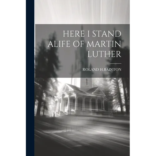 Here I Stand Alife of Martin Luther - Paperback