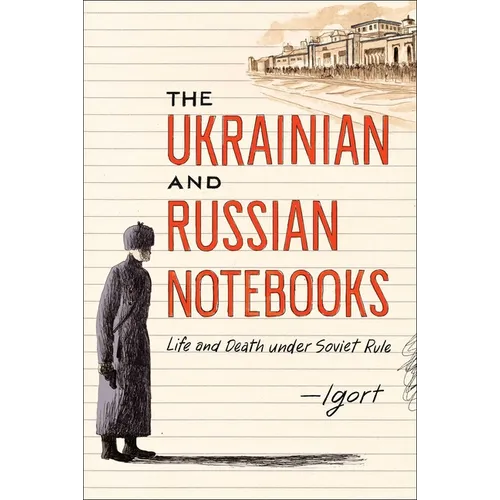 The Ukrainian and Russian Notebooks: Life and Death Under Soviet Rule - Hardcover