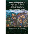 Asset Pedagogies in Latino Youth Identity and Achievement: Nurturing Confianza - Paperback