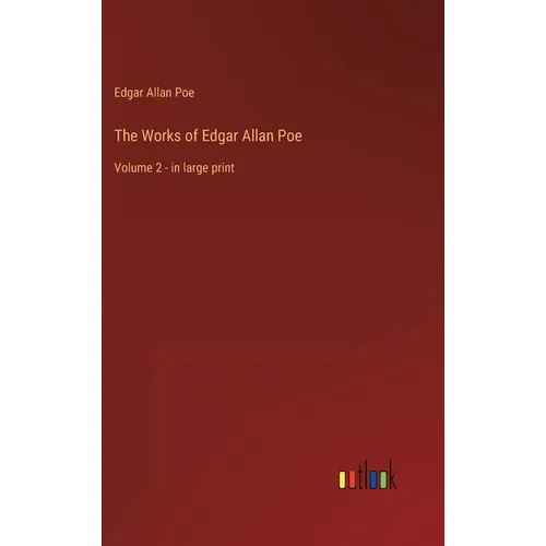 The Works of Edgar Allan Poe: Volume 2 - in large print - Hardcover