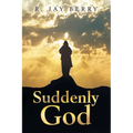 Suddenly God - Paperback
