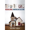 Out of the Ashes: Rebuilding American Culture - Paperback