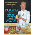 Foods from Far and Away: Bringing Regional Dishes Home - Hardcover