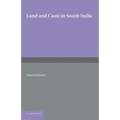 Land and Caste in South India: Agricultural Labour in the Madras Presidency During the Nineteenth Century - Paperback